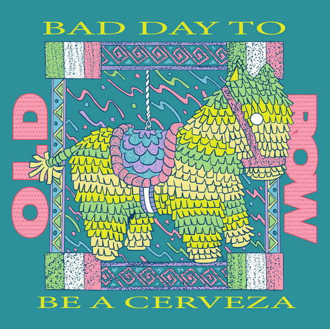 Bad Day To Be A Cerveza Tee